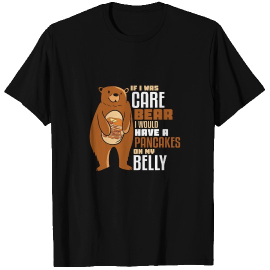 Bear Pet if i was care bear I would have a pancakes T-Shirts