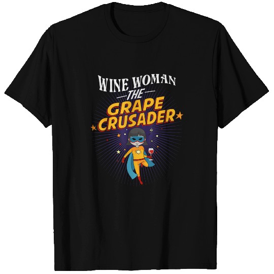 Wines Fun Woman The Grape Crusader Funny Drinking Alcohol Women T-Shirts