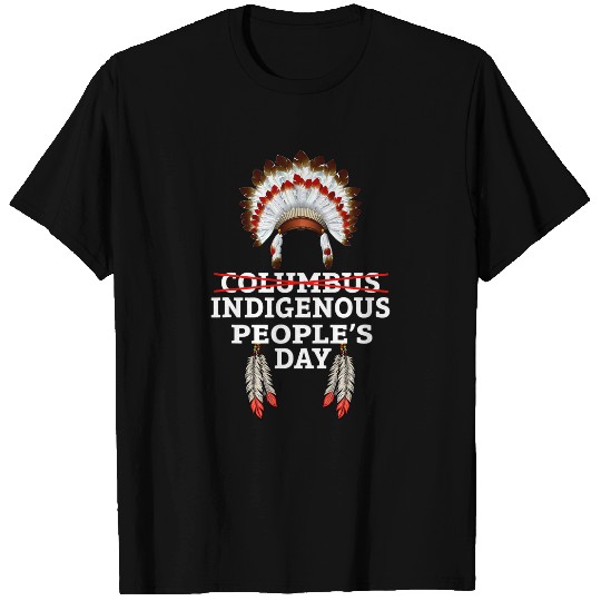 Indigenous Peoples Day Not Columbus Day T-Shirts