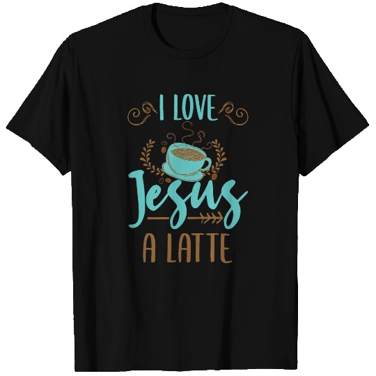 Coffee Fun I Love Jesus A Latte Christian Valentines Day T-Shirts