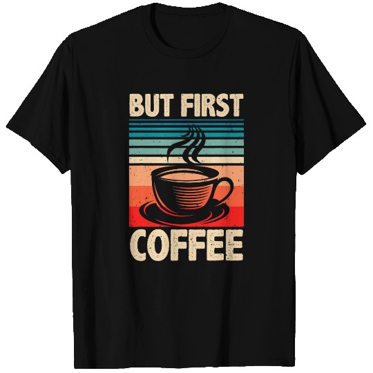 Coffee Fun But First Coffee Espresso Quote Barista Coffee Lover T-Shirts