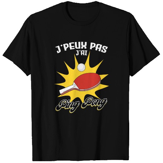 Jpeux Pas Jai Ping Pong Gift Funny Tennis Table Humour T-Shirts