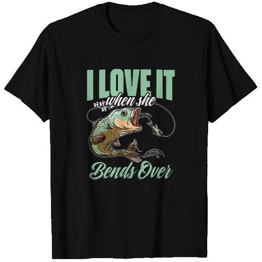 I Love It When She Bent Over Funny Crappie Fishing Lovers T-Shirts