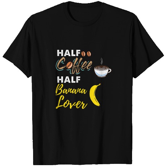 Coffee Fun Half Coffee Half Banana Lover T-Shirts