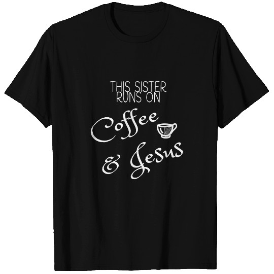 Coffee Fun This Sister Runs on Coffee Jesus Christian Nun Religious T-Shirts