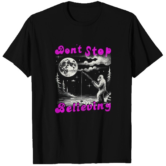 Dont Stop Believing bigfoots Fishing UFO Unicorns Monster T-Shirts