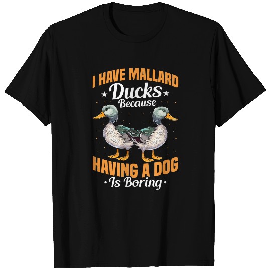 Duck Pet Mallard Duck Mom Enclosure Toys Food Mallard Duck Owner T-Shirts