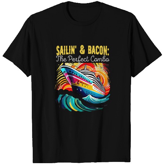 Sailing And Bacon Perfect Combo Cruise Ship Vacation Group 1 T-Shirts