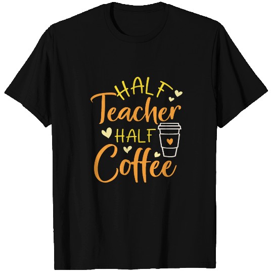Coffee Fun Teacher Fuel Coffee Teacher Appreciation Back to School T-Shirts