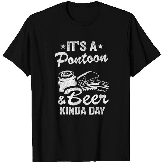 Pontoon Fun Its A Pontoon Beer Kinda Day Drinking Pontoon Captain T-Shirts