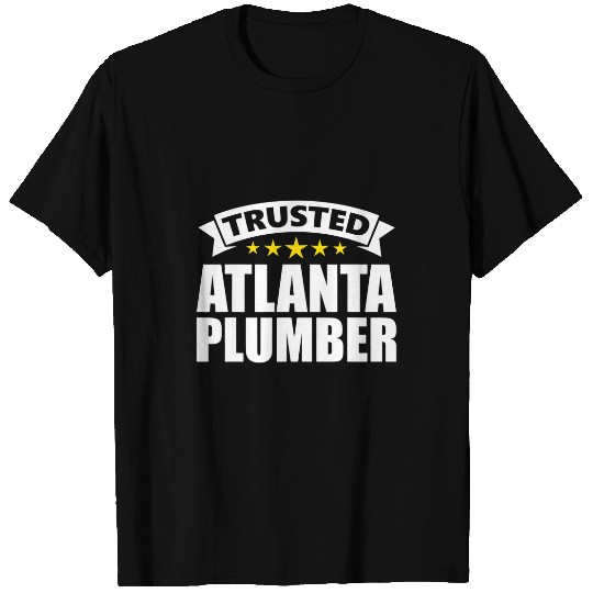 Plumbers Job Trusted Atlanta Plumber T-Shirts