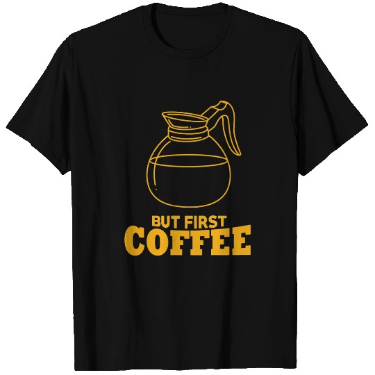Coffee Fun But First Coffee Funny Coffee Lover 8 T-Shirts