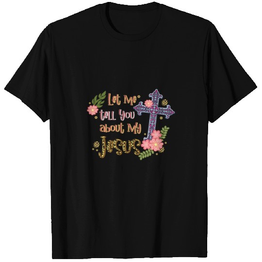 Let Me Tell You About My Jesus Christian Bible God Rainbow T-Shirts