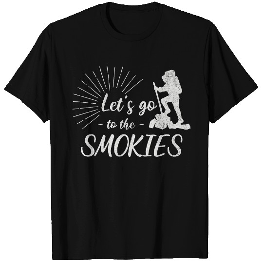 Lets go to the Smokies Great Smoky Mountains Hiking T-Shirts