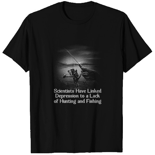 Scientists Linked Depression to Lack of Fishing Hunting 11 T-Shirts