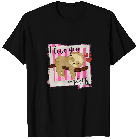 Sloth Pet Funny Valentines I Love You a Sloth T-Shirts