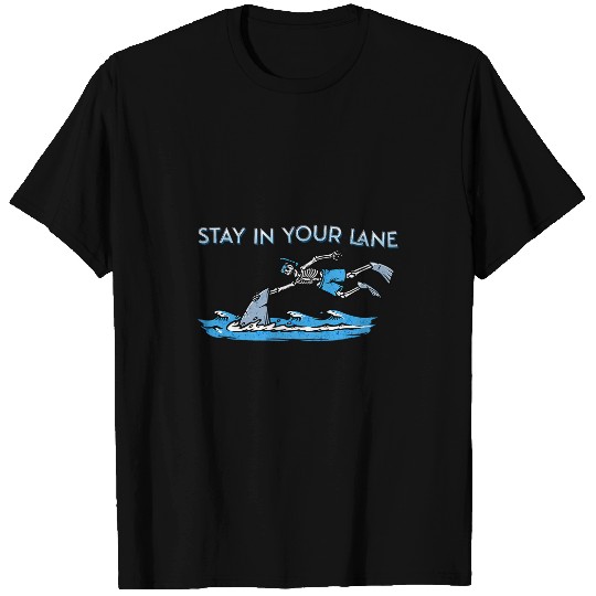Stay In Your Lane Swimming Funny Swim Skeletons Sarcasm T-Shirts