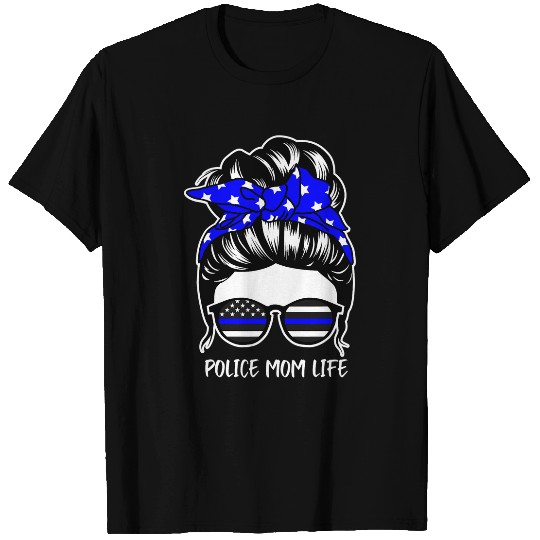 Police Mom Life Messy Bun Hair Funny Police Mom T-Shirts