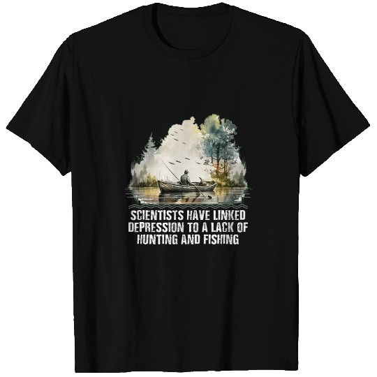 Scientists Linked Depression to Lack of Fishing Hunting 13 T-Shirts