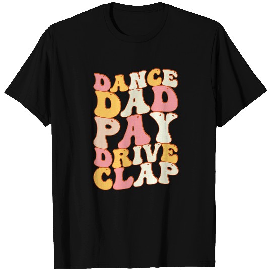 Mens Pay Drive Clap Dance Dad Fathers Day 1 T-Shirts