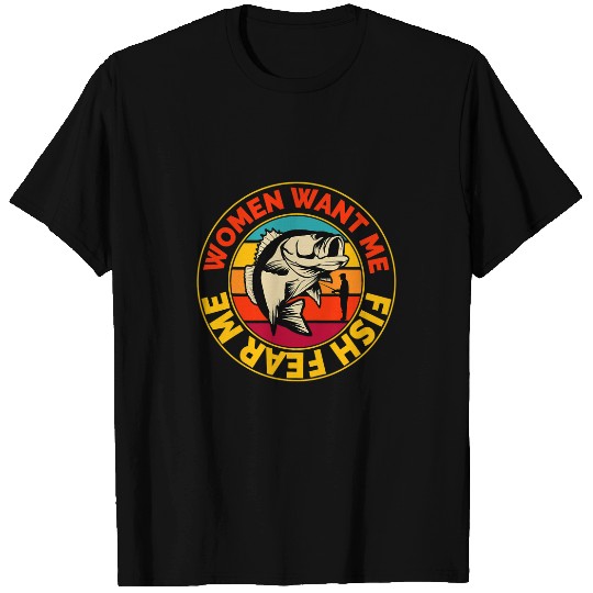 Fishing Funny Bass Fishing For Men Women Want Me Fish Fear Me Fisher T-Shirts