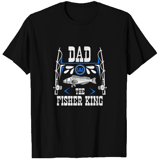 Fishing Dad The Fish King Fish And Rod Fishing Dad Gift Fisher T-Shirts