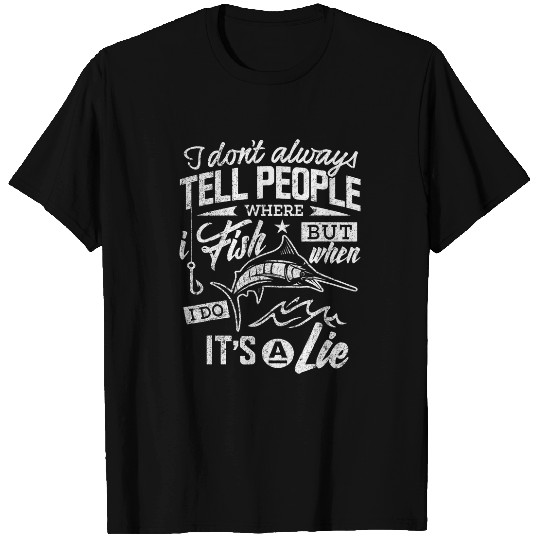 Fishing Dad Dont Tell People Where I Fish Funny Tee Fisher T-Shirts