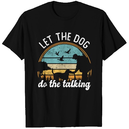 Let The Dog Do The Talking Wild Boar Hunting Pig Hog Hunter T-Shirts