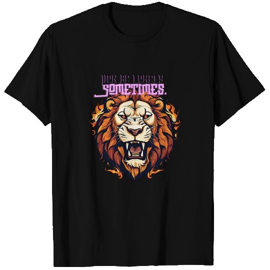 Lion Pet be lonely sometimes T-Shirts