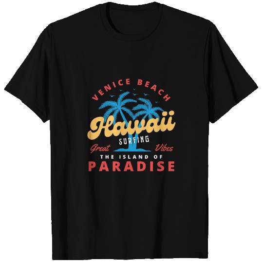 Surf Life Hawaii Surfing Paradise Venice Beach Island of Paradise T-Shirts