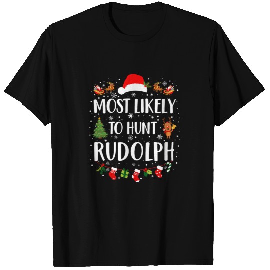 mosts Likely To Hunt Rudolph Matching Funny Christmas 1 T-Shirts