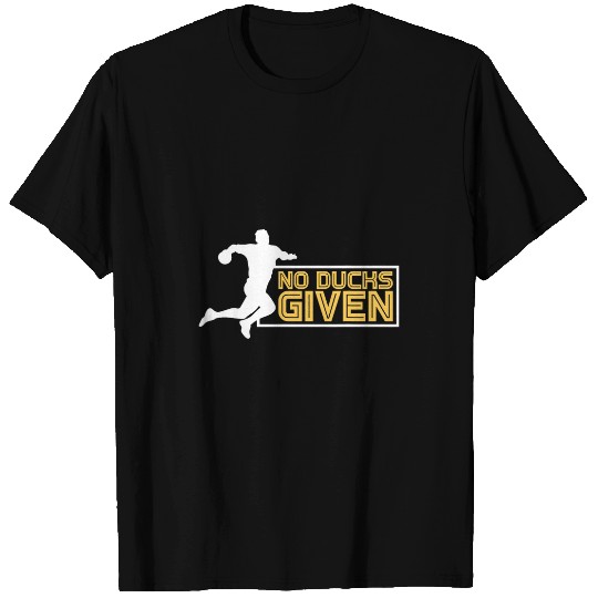 Duck Pet No Ducks Given Dodgeball Players T-Shirts