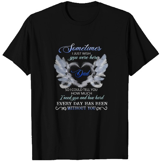 Sometimes I Just Wish You Were Here T-Shirts
