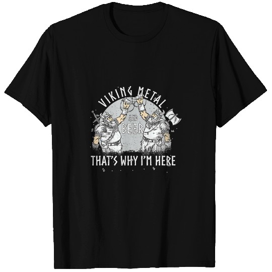 Viking Metal And Beer Thats Why Im Here Funny Death Metal T-Shirts
