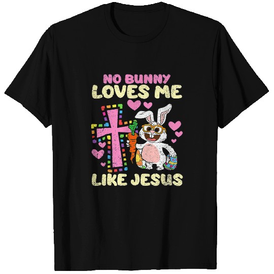 Christian No Bunny Loves Me Like Jesus Egg Hunting Easter Christ T-Shirts