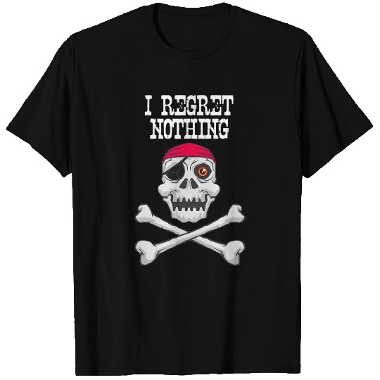 Skull and Crossbones Pirate I Regret Nothing Swashbuckler T-Shirts