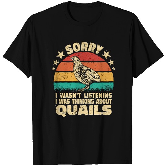 Sorry I wasnt Listening retro poultry farmer quail hunting T-Shirts
