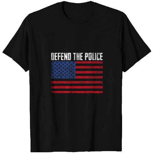 Police Job Defend The Police American Flag Patriotic USA T-Shirts