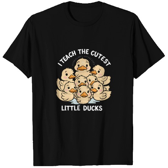Duck Pet I Teach The Cutest little ducks Kindergarten Teacher T-Shirts