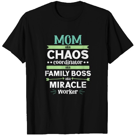Mom Chaos Coordinator Family Boss Miracle Worker Mother Day T-Shirts