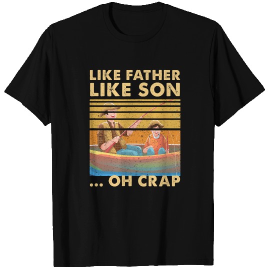 Fishing Fun Like Father Like Son Oh Crap Dad Fishing Boat Funny Family T-Shirts
