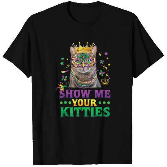 Show Me Your Kitties Mardi Gras Naughty Mardi Gras T-Shirts