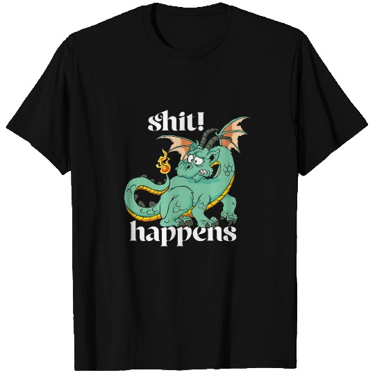 Dragon Pet has a burning tail Shit Happens T-Shirts