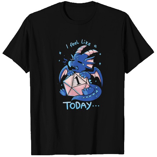 Dragon Pet I Feel Like a 1 Today Sad Blue Dragon T-Shirts