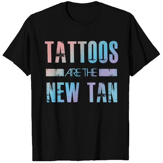 Tattoos are the new tan Funny Tattoo Lover T-Shirts