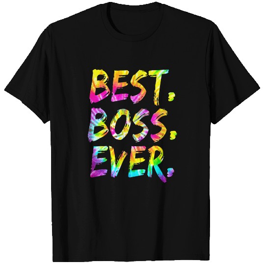 Tie Dye bests Boss Ever Funny Bosss Day Women Men T-Shirts