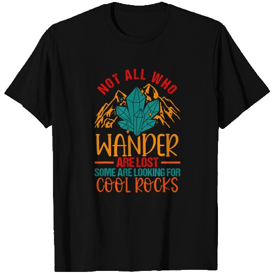 Not all who Wander Are Lost Cool Rocks Geologist Hiking 6 T-Shirts