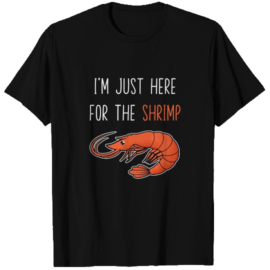Fishing Fun Im Just Here For The Shrimp Fishing Seafood Catchers Boat T-Shirts