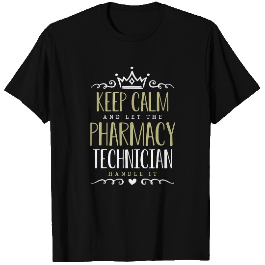 Keep Calm And Let Health Care Medication Pharmacy Technician T-Shirts