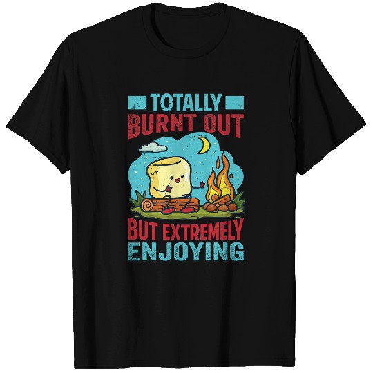 Totally Burnt Out But Extremely Enjoying Funny Camping T-Shirts